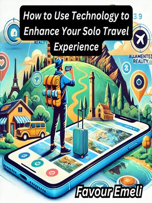 cover image of How to Use Technology to Enhance Your Solo Travel Experience